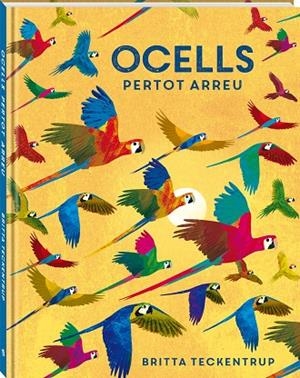 OCELLS PERTOT ARREU | 9788418762468 | TECKENTRUP, BRITTA | Llibreria Ombra | Llibreria online de Rubí, Barcelona | Comprar llibres en català i castellà online