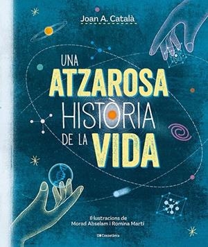 UNA ATZAROSA HISTÒRIA DE LA VIDA | 9788413563305 | CATALÀ AMIGÓ, JOAN ANTON | Llibreria Ombra | Llibreria online de Rubí, Barcelona | Comprar llibres en català i castellà online