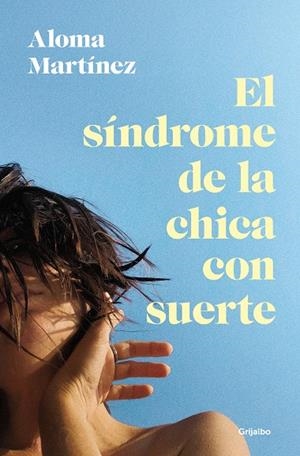 EL SÍNDROME DE LA CHICA CON SUERTE | 9788425367373 | MARTÍNEZ, ALOMA | Llibreria Ombra | Llibreria online de Rubí, Barcelona | Comprar llibres en català i castellà online