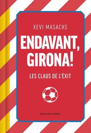 ENDAVANT, GIRONA! | 9788419756558 | MASACHS, XEVI | Llibreria Ombra | Llibreria online de Rubí, Barcelona | Comprar llibres en català i castellà online