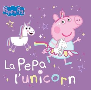 PEPPA PIG. UN CUENTO - LA PEPA L'UNICORN | 9788448867782 | HASBRO/EONE | Llibreria Ombra | Llibreria online de Rubí, Barcelona | Comprar llibres en català i castellà online