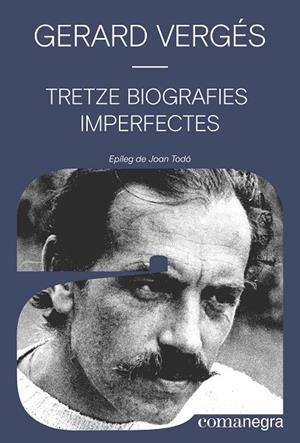 TRETZE BIOGRAFIES IMPERFECTES | 9788410161016 | VERGÉS, GERARD | Llibreria Ombra | Llibreria online de Rubí, Barcelona | Comprar llibres en català i castellà online