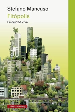 FITÓPOLIS, LA CIUDAD VIVA | 9788419738875 | MANCUSO, STEFANO | Llibreria Ombra | Llibreria online de Rubí, Barcelona | Comprar llibres en català i castellà online