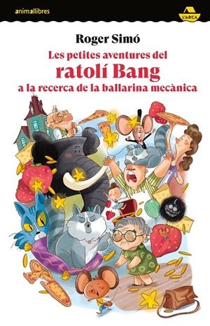 LES PETITES AVENTURES DEL RATOLÍ BANG A LA RECERCA DE LA BALLARINA MECÀNICA | 9788419659675 | ROGER SIMÓ | Llibreria Ombra | Llibreria online de Rubí, Barcelona | Comprar llibres en català i castellà online