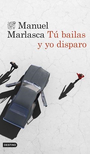 TÚ BAILAS Y YO DISPARO | 9788423364961 | MARLASCA GARCÍA, MANUEL | Llibreria Ombra | Llibreria online de Rubí, Barcelona | Comprar llibres en català i castellà online