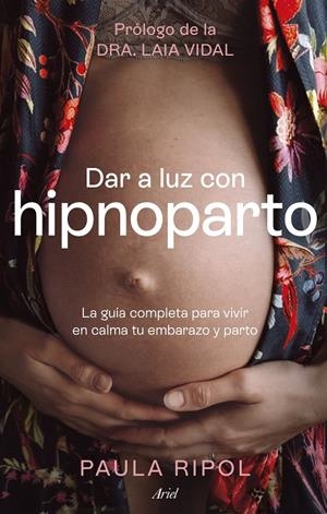 DAR A LUZ CON HIPNOPARTO | 9788434437494 | RIPOL MEYA, PAULA | Llibreria Ombra | Llibreria online de Rubí, Barcelona | Comprar llibres en català i castellà online