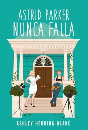 ASTRID PARKER NUNCA FALLA | 9788419131577 | HERRING BLAKE, ASHLEY | Llibreria Ombra | Llibreria online de Rubí, Barcelona | Comprar llibres en català i castellà online