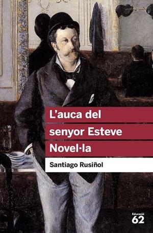 L'AUCA DEL SENYOR ESTEVE. NOVEL·LA | 9788492672332 | RUSIÑOL, SANTIAGO | Llibreria Ombra | Llibreria online de Rubí, Barcelona | Comprar llibres en català i castellà online