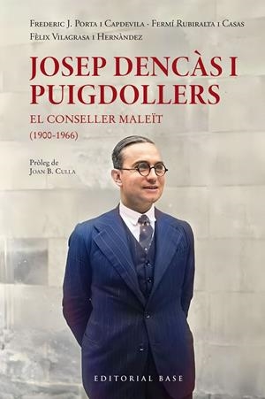 JOSEP DENCÀS I PUIGDOLLERS. EL CONSELLER MALEÏT (1900-1966) | 9788410131057 | RUBIRALTA, FERMÍ/VILLAGRASA I HERNÀNDEZ, FÈLIX/FREDERIC JOSEP PORTA I CAPDEVILA | Llibreria Ombra | Llibreria online de Rubí, Barcelona | Comprar llibres en català i castellà online