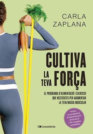CULTIVA LA TEVA FORÇA | 9788413563602 | ZAPLANA VERGÉS, CARLA | Llibreria Ombra | Llibreria online de Rubí, Barcelona | Comprar llibres en català i castellà online