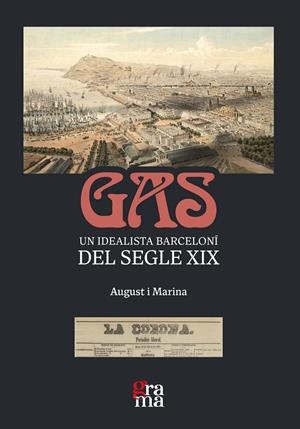 GAS. UN IDEALISTA BARCELONÍ DEL SEGLE XIX | 9788412821420 | PUNCERNAU, AUGUST / CATARINA, MARINA | Llibreria Ombra | Llibreria online de Rubí, Barcelona | Comprar llibres en català i castellà online