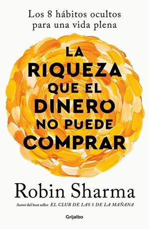LA RIQUEZA QUE EL DINERO NO PUEDE COMPRAR | 9788425366345 | SHARMA, ROBIN | Llibreria Ombra | Llibreria online de Rubí, Barcelona | Comprar llibres en català i castellà online