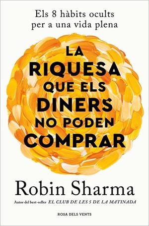 LA RIQUESA QUE ELS DINERS NO PODEN COMPRAR | 9788419259943 | SHARMA, ROBIN | Llibreria Ombra | Llibreria online de Rubí, Barcelona | Comprar llibres en català i castellà online