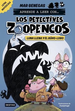 APRENDE A LEER CON... LOS DETECTIVES ZOOPENCOS 3. LUNA LLENA Y EL BÚHO-LOBO | 9788408278474 | BENEGAS, MAR | Llibreria Ombra | Llibreria online de Rubí, Barcelona | Comprar llibres en català i castellà online