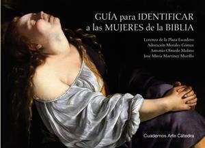 GUÍA PARA IDENTIFICAR A LAS MUJERES DE LA BIBLIA | 9788437647661 | PLAZA ESCUDERO, LORENZO DE LA/OLMEDO MOLINO, ANTONIO/MORALES GÓMEZ, ADORACIÓN/MARTÍNEZ MURILLO, JOSÉ | Llibreria Ombra | Llibreria online de Rubí, Barcelona | Comprar llibres en català i castellà online
