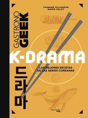 GASTRONOGEEK K-DRAMA | 9788419804471 | VILLANOVA, THIBAUD/PALOT, MARIE | Llibreria Ombra | Llibreria online de Rubí, Barcelona | Comprar llibres en català i castellà online