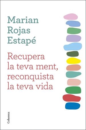 RECUPERA LA TEVA MENT, RECONQUISTA LA TEVA VIDA | 9788466432092 | ROJAS ESTAPÉ, MARIAN | Llibreria Ombra | Llibreria online de Rubí, Barcelona | Comprar llibres en català i castellà online