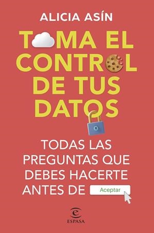 TOMA EL CONTROL DE TUS DATOS | 9788467072570 | ASÍN, ALICIA | Llibreria Ombra | Llibreria online de Rubí, Barcelona | Comprar llibres en català i castellà online