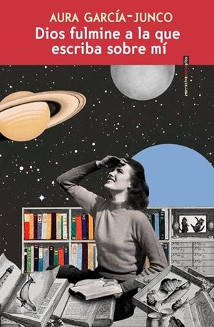 DIOS FULMINE A LA QUE ESCRIBA SOBRE MÍ | 9788419261779 | GARCÍA-JUNCO, AURA | Llibreria Ombra | Llibreria online de Rubí, Barcelona | Comprar llibres en català i castellà online