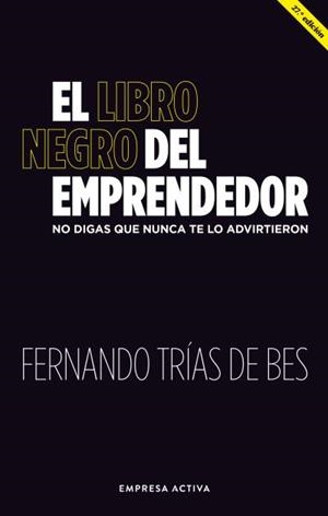 EL LIBRO NEGRO DEL EMPRENDEDOR | 9788416997886 | TRIAS DE BES, FERNANDO | Llibreria Ombra | Llibreria online de Rubí, Barcelona | Comprar llibres en català i castellà online