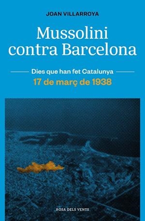 MUSSOLINI CONTRA BARCELONA | 9788419259165 | VILLARROYA, JOAN | Llibreria Ombra | Llibreria online de Rubí, Barcelona | Comprar llibres en català i castellà online
