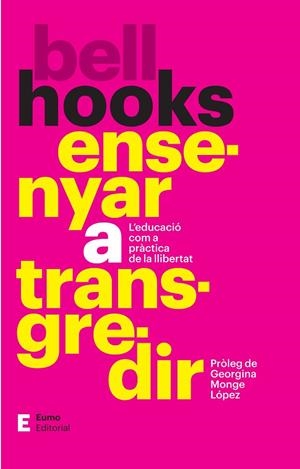 ENSENYAR A TRANSGREDIR | 9788497668354 | MONGE LÓPEZ, GEORGINA/HOOKS, BELL | Llibreria Ombra | Llibreria online de Rubí, Barcelona | Comprar llibres en català i castellà online