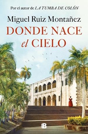 DONDE NACE EL CIELO | 9788466677967 | RUIZ MONTAÑEZ, MIGUEL | Llibreria Ombra | Llibreria online de Rubí, Barcelona | Comprar llibres en català i castellà online