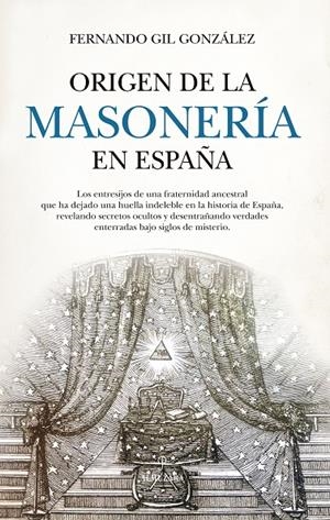 ORIGEN DE LA MASONERÍA EN ESPAÑA | 9788410520998 | FERNANDO GIL GONZÁLEZ | Llibreria Ombra | Llibreria online de Rubí, Barcelona | Comprar llibres en català i castellà online