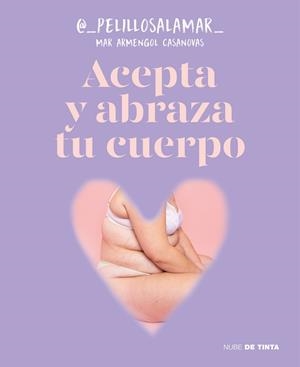 ACEPTA Y ABRAZA TU CUERPO | 9788419514165 | ARMENGOL CASANOVAS (@_PELILLOSALAMAR_), MAR | Llibreria Ombra | Llibreria online de Rubí, Barcelona | Comprar llibres en català i castellà online