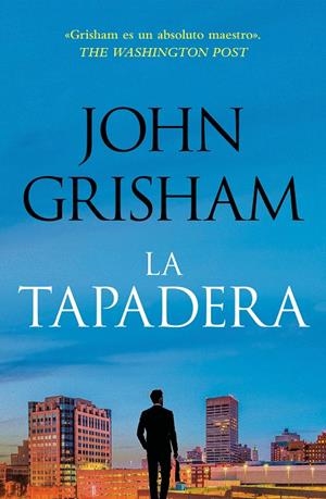 LA TAPADERA (LA TAPADERA 1) | 9788401035302 | GRISHAM, JOHN | Llibreria Ombra | Llibreria online de Rubí, Barcelona | Comprar llibres en català i castellà online
