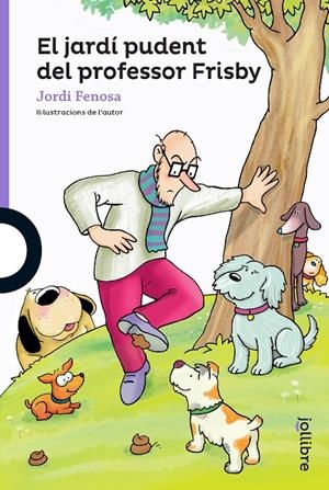EL JARDÍ PUDENT DEL PROFESSOR FRISBY | 9788411520140 | FENOSA TATAY, JORDI | Llibreria Ombra | Llibreria online de Rubí, Barcelona | Comprar llibres en català i castellà online