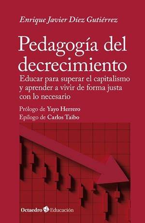 PEDAGOGÍA DEL DECRECIMIENTO | 9788419900920 | DÍEZ GUTIÉRREZ, ENRIQUE JAVIER | Llibreria Ombra | Llibreria online de Rubí, Barcelona | Comprar llibres en català i castellà online