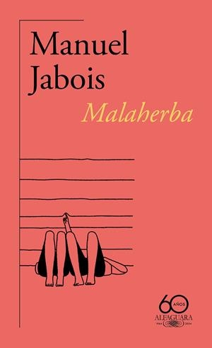 MALAHERBA (60.º ANIVERSARIO DE ALFAGUARA) | 9788420478807 | JABOIS, MANUEL | Llibreria Ombra | Llibreria online de Rubí, Barcelona | Comprar llibres en català i castellà online