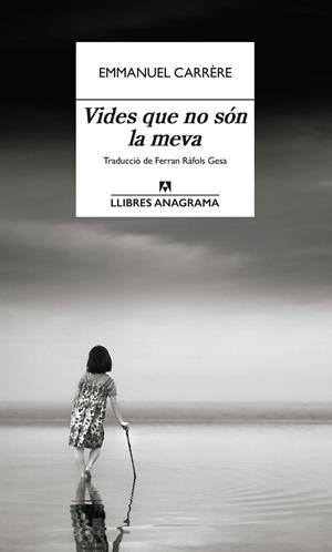 VIDES QUE NO SÓN LA MEVA | 9788433926333 | CARRÈRE, EMMANUEL | Llibreria Ombra | Llibreria online de Rubí, Barcelona | Comprar llibres en català i castellà online