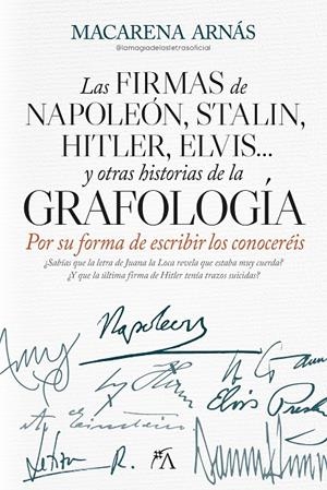 LAS FIRMAS DE NAPOLEÓN, STALIN, HITLER, ELVIS... Y OTRAS HISTORIAS DE LA GRAFOLO | 9788410521834 | MACARENA ARNÁS | Llibreria Ombra | Llibreria online de Rubí, Barcelona | Comprar llibres en català i castellà online