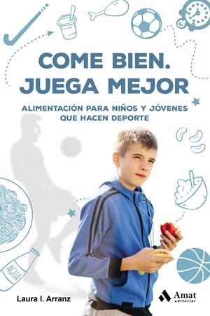 COME BIEN. JUEGA MEJOR | 9788417208653 | ARRANZ IGLESIAS, LAURA ISABEL | Llibreria Ombra | Llibreria online de Rubí, Barcelona | Comprar llibres en català i castellà online