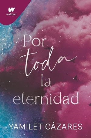 POR TODA LA ETERNIDAD (TE AMARÉ 2) | 9788419501622 | CÁZARES, YAMILET | Llibreria Ombra | Llibreria online de Rubí, Barcelona | Comprar llibres en català i castellà online