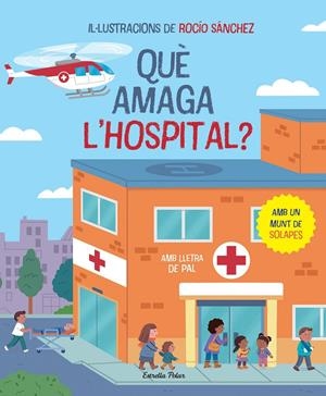 QUÈ AMAGA L'HOSPITAL? LLIBRE AMB SOLAPES | 9788413896823 | SÁNCHEZ, ROCÍO | Llibreria Ombra | Llibreria online de Rubí, Barcelona | Comprar llibres en català i castellà online