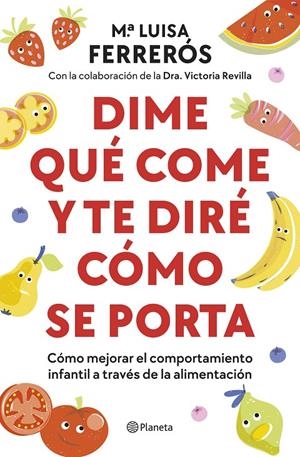 DIME QUÉ COME Y TE DIRÉ CÓMO SE PORTA | 9788408289142 | FERRERÓS, MARÍA LUISA/DRA. VICTORIA REVILLA | Llibreria Ombra | Llibreria online de Rubí, Barcelona | Comprar llibres en català i castellà online