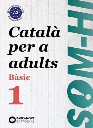 SOM-HI! BÀSIC 1. CATALÀ PER A ADULTS A2. ED.2024 | 9788448964573 | BERNADÓ, CRISTINA/ESCARTÍN, MARTA/PUJOL, ANTONINA | Llibreria Ombra | Llibreria online de Rubí, Barcelona | Comprar llibres en català i castellà online
