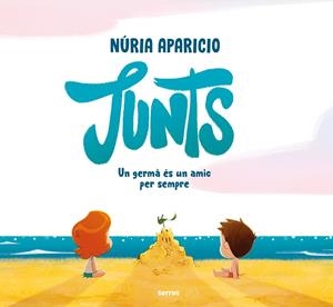 JUNTS: UN GERMÀ ÉS UN AMIC PER SEMPRE | 9788427244856 | APARICIO, NÚRIA | Llibreria Ombra | Llibreria online de Rubí, Barcelona | Comprar llibres en català i castellà online