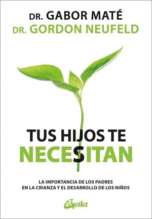 TUS HIJOS TE NECESITAN | 9788411081146 | MATÉ, GABOR/NEUFELD, GORDON | Llibreria Ombra | Llibreria online de Rubí, Barcelona | Comprar llibres en català i castellà online