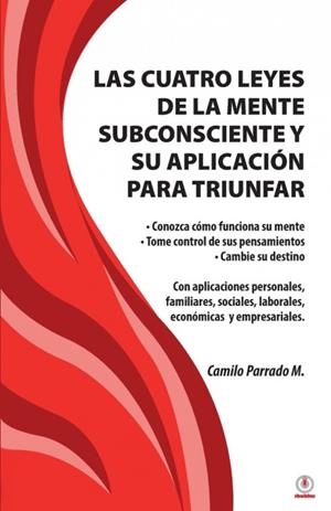 LAS CUATRO LEYES DE LA MENTE SUBCONSCIENTE Y SU APLICACIÓN PARA TRIUNFAR | 9781685740542 | CAMILO PARRADO M. | Llibreria Ombra | Llibreria online de Rubí, Barcelona | Comprar llibres en català i castellà online