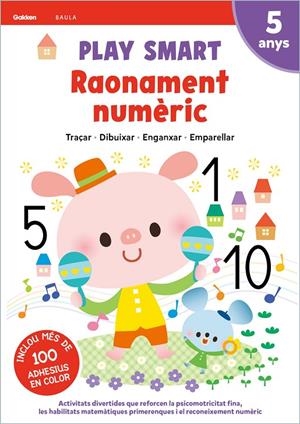 PLAY SMART RAONAMENT NUMÈRIC 5 ANYS | 9788447946709 | EQUIPO GAKKEN | Llibreria Ombra | Llibreria online de Rubí, Barcelona | Comprar llibres en català i castellà online