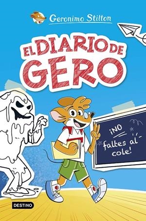 EL DIARIO DE GERO 1. ¡NO FALTES AL COLE! | 9788408290209 | STILTON, GERONIMO | Llibreria Ombra | Llibreria online de Rubí, Barcelona | Comprar llibres en català i castellà online