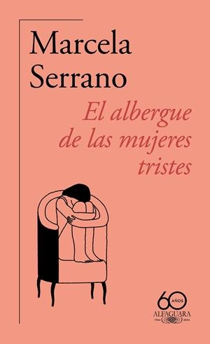 EL ALBERGUE DE LAS MUJERES TRISTES (60.º ANIVERSARIO DE ALFAGUARA) | 9788420478890 | SERRANO, MARCELA | Llibreria Ombra | Llibreria online de Rubí, Barcelona | Comprar llibres en català i castellà online