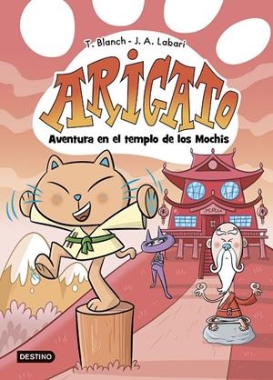 ARIGATO 3. AVENTURA EN EL TEMPLO DE LOS MOCHIS | 9788408292043 | BLANCH, TERESA/LABARI, JOSÉ ÁNGEL | Llibreria Ombra | Llibreria online de Rubí, Barcelona | Comprar llibres en català i castellà online