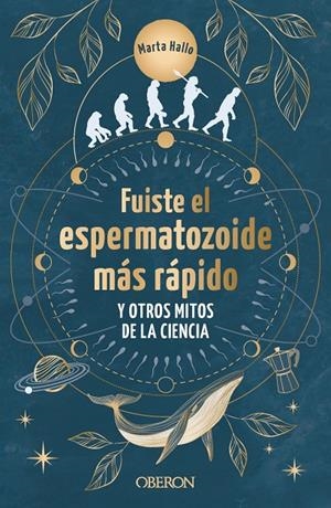 FUISTE EL ESPERMATOZOIDE MÁS RÁPIDO Y OTROS MITOS DE LA CIENCIA | 9788441550568 | ALONSO (@MARTA.HALLO), MARTA | Llibreria Ombra | Llibreria online de Rubí, Barcelona | Comprar llibres en català i castellà online