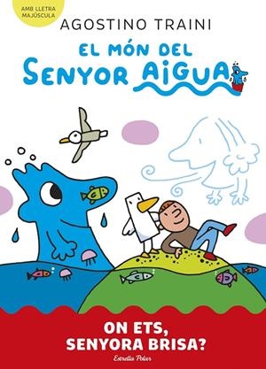 EL MÓN DEL SENYOR AIGUA 2. ON ETS, SENYORA BRISA? | 9788413899053 | TRAINI, AGOSTINO | Llibreria Ombra | Llibreria online de Rubí, Barcelona | Comprar llibres en català i castellà online