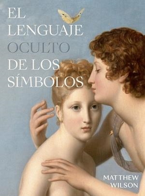 EL LENGUAJE OCULTO DE LOS SÍMBOLOS | 9788412712285 | WILSON, MATHEW | Llibreria Ombra | Llibreria online de Rubí, Barcelona | Comprar llibres en català i castellà online